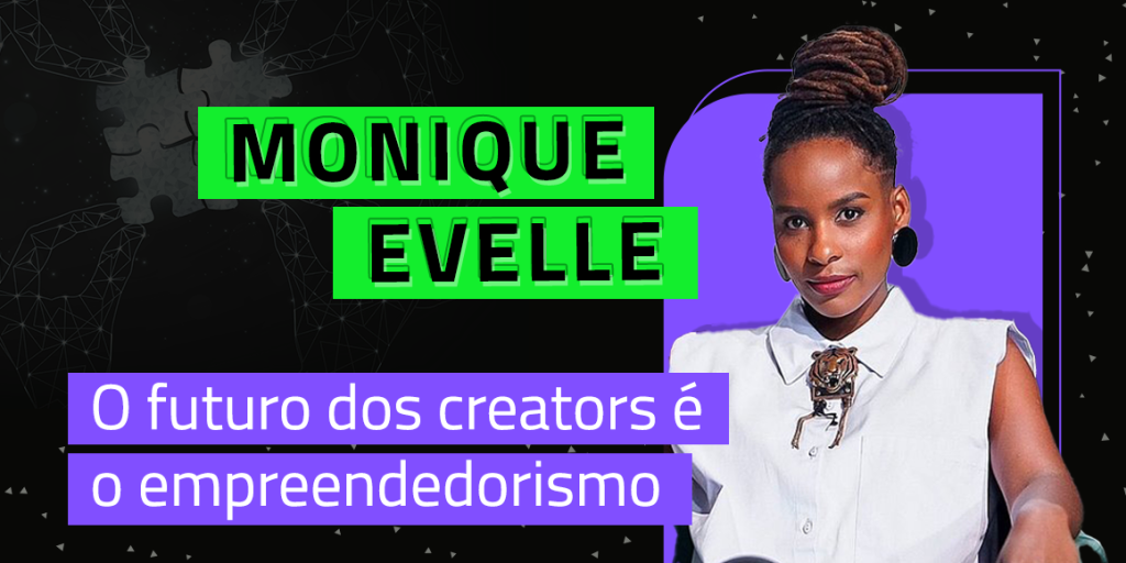 Monique Evelle - Como criar diversidade na creator economy
