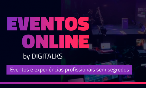 Digitalks amplia portfólio e realiza produção de eventos híbridos e virtuais para empresas