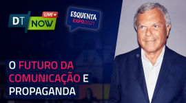 O futuro da comunicação e propaganda com Sir Martin Sorrell | Esquenta Expo - DN #97