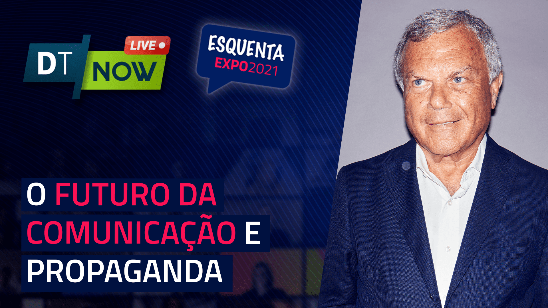 O futuro da comunicação e propaganda com Sir Martin Sorrell | Esquenta Expo - DN #97