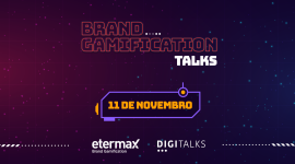 [Brand Gamification Talks] Games como chave para criar conexões entre marcas e consumidores