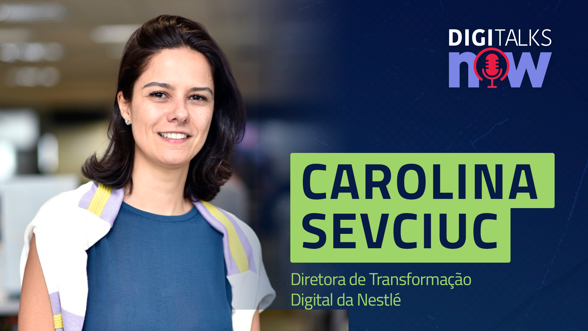 O novo conceito de Inovação na Indústria (Carolina Sevciuc, diretora da Nestlé)