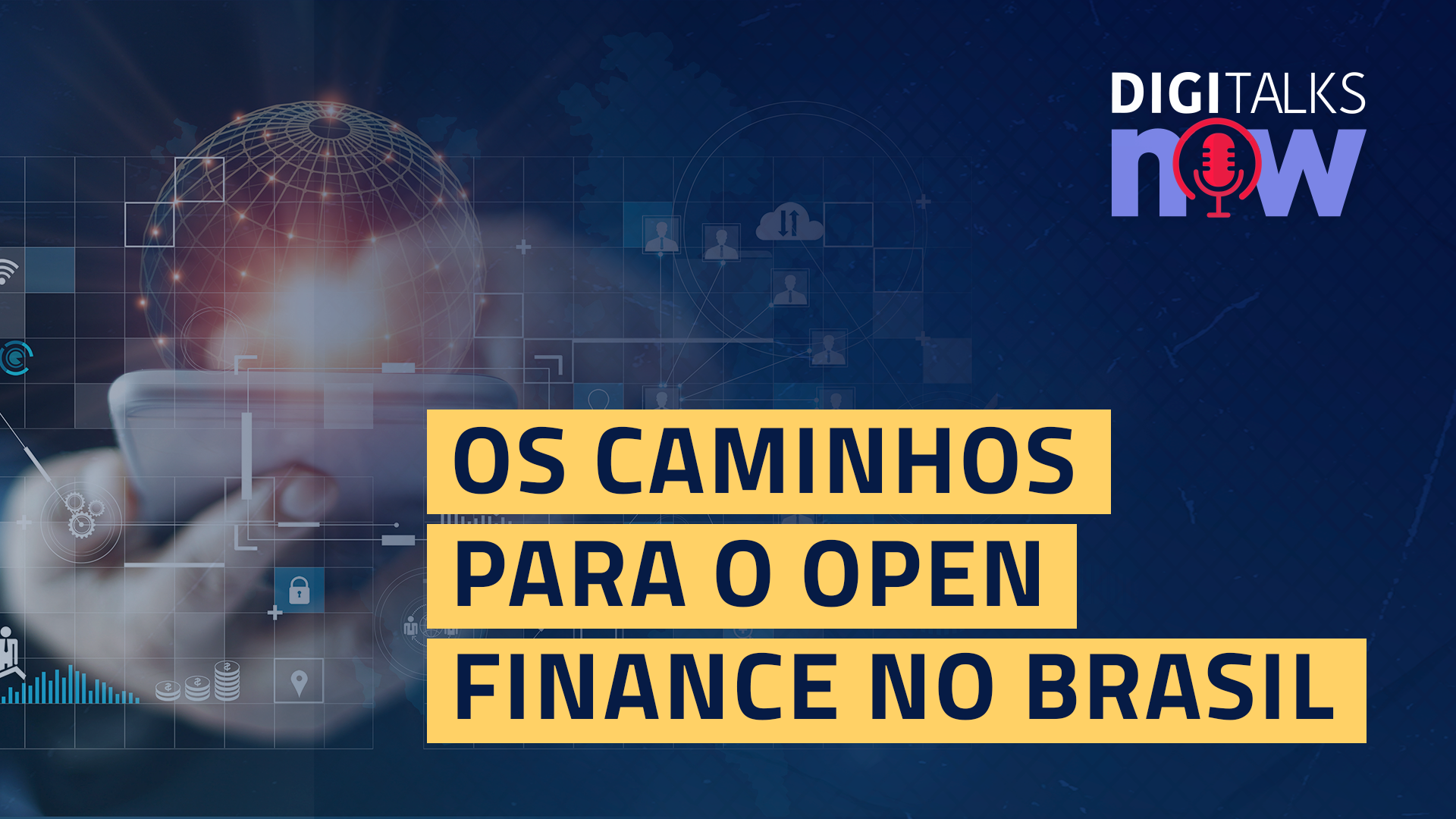 Os caminhos para o Open Finance no Brasil - Digitalks Now