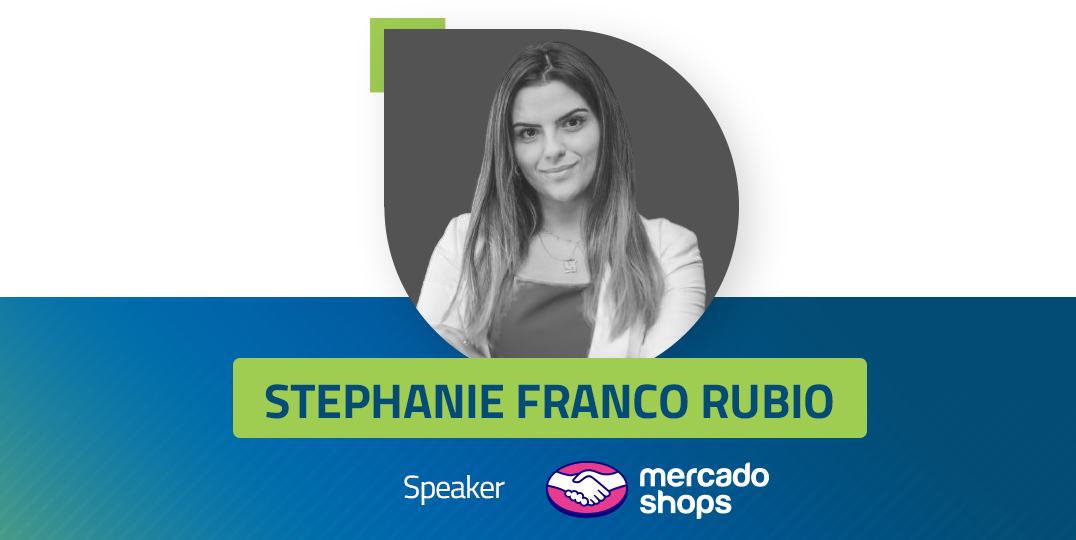 Stephanie Franco Rubio, speaker do Mercado Shops