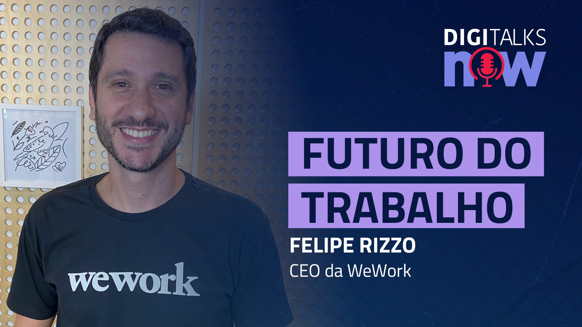 Felipe Rizzo da WeWork no Digitalks Now