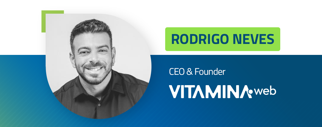 Rodrigo de Oliveira Neves, CEO & Founder da VitaminaWeb