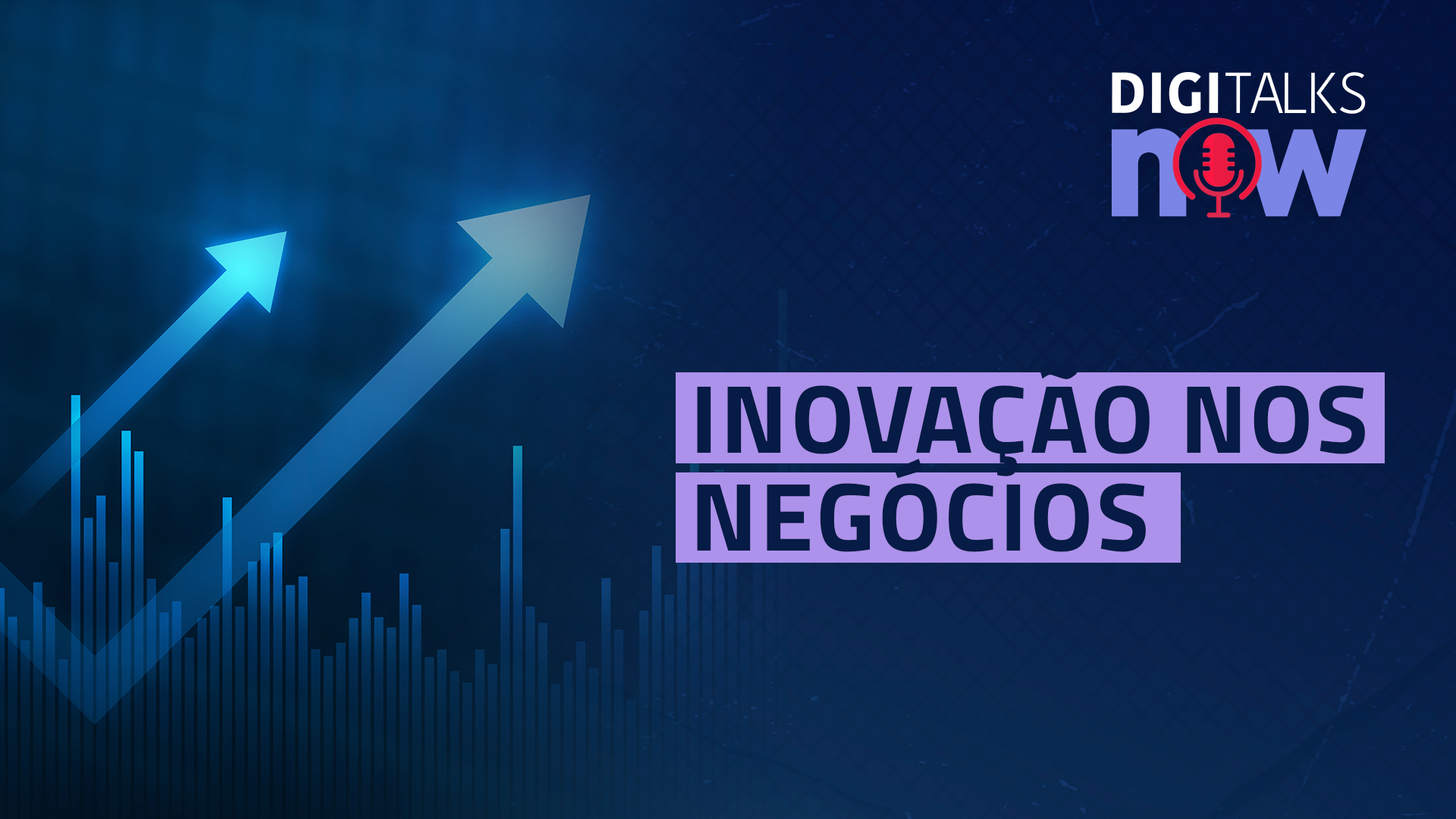 A inovação nos negócios | Digitalks Now